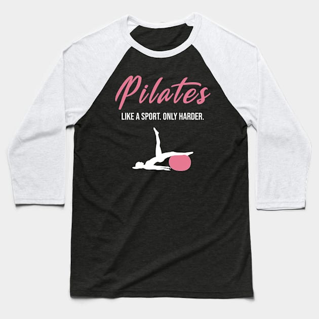 Pilates Like A Sport Only Harder Baseball T-Shirt by funkyteesfunny